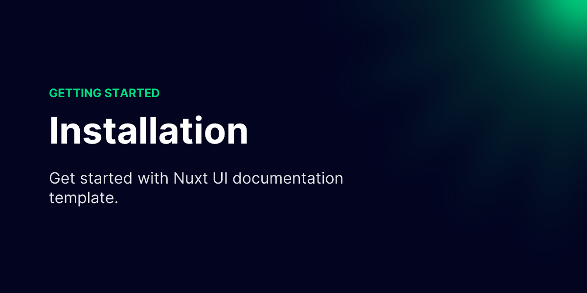 Installation - Nuxt Docs Template